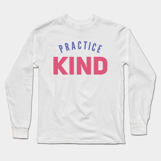 practice kind Long Sleeve T-Shirt by BoogieCreates